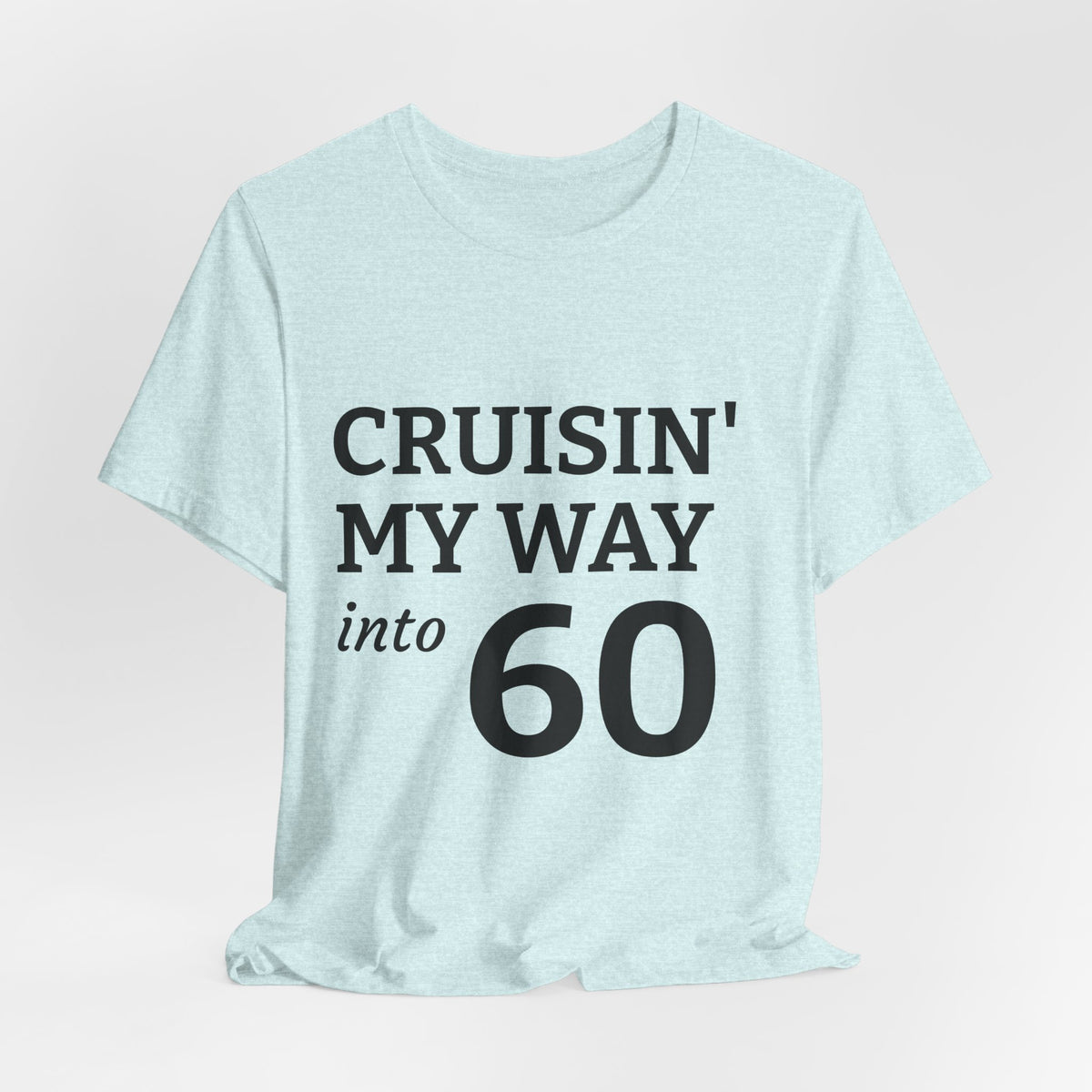 Cruisin' My Way Into 60 Tee — 60th Birthday Cruise Shirt