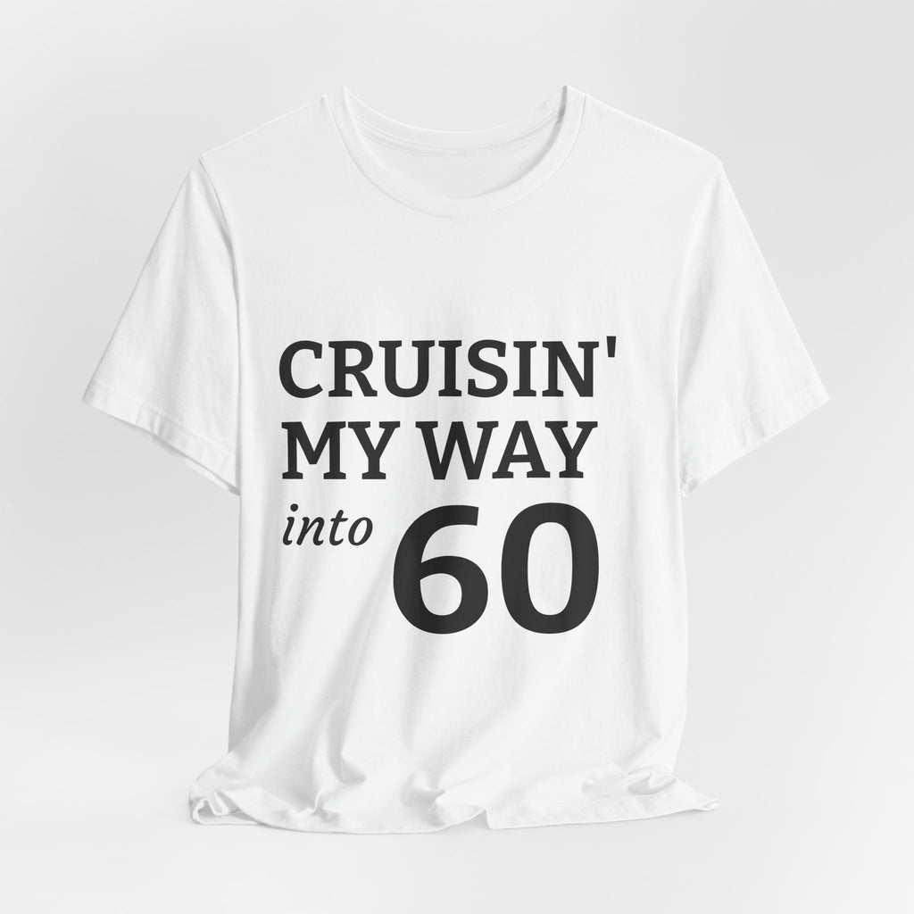 Cruisin' My Way Into 60 Tee — 60th Birthday Cruise Shirt