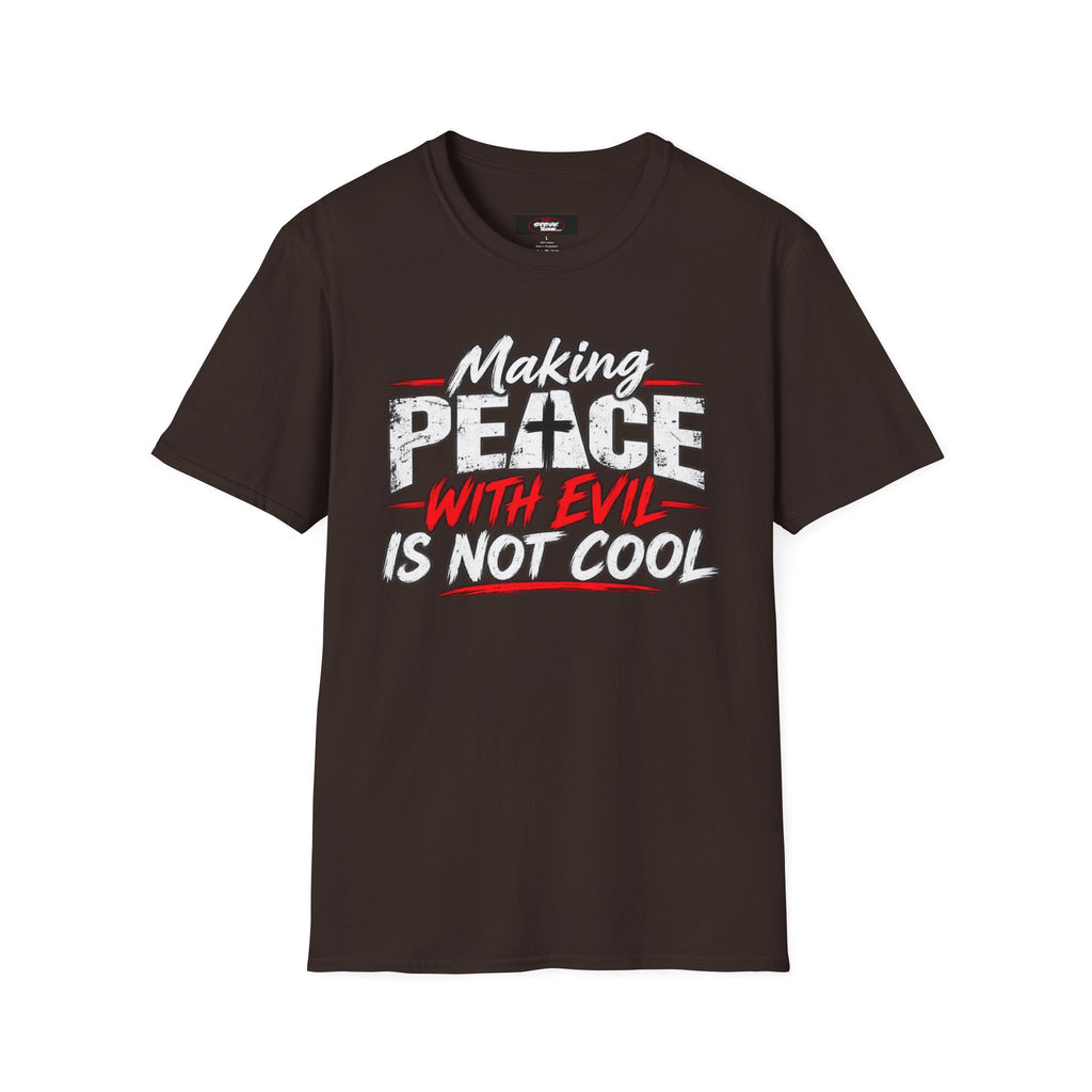 T-Shirt — "Making Peace with Evil Is Not Cool" Graphic Tee