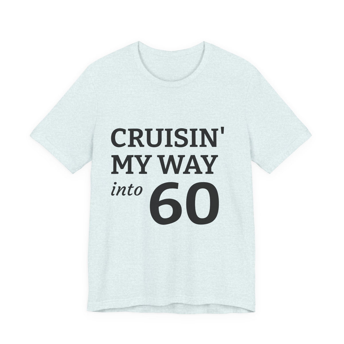 Cruisin' My Way Into 60 Tee — 60th Birthday Cruise Shirt