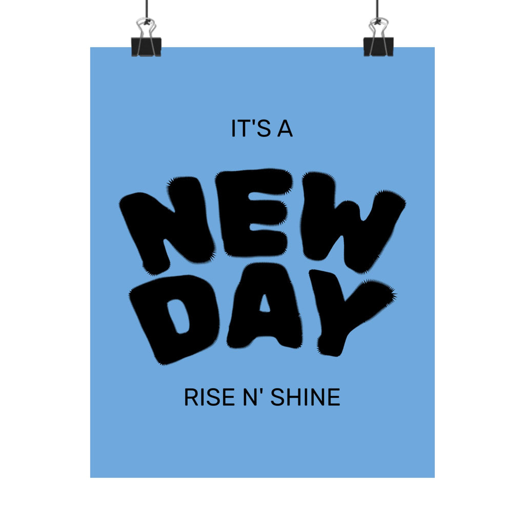 New Day Matte Poster — 'It's a NEW DAY, Rise N' Shine' Inspirational Wall Art