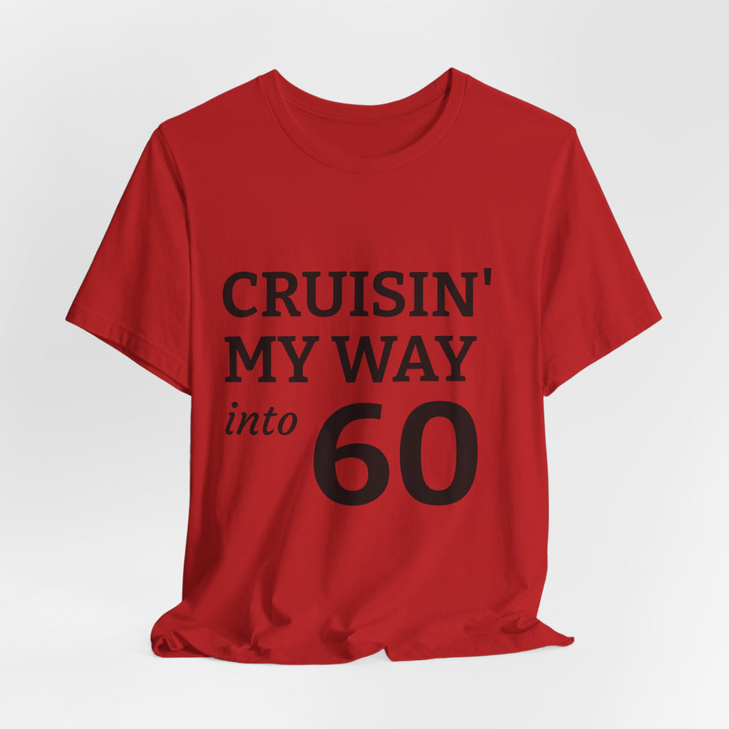 Cruisin' My Way Into 60 Tee — 60th Birthday Cruise Shirt