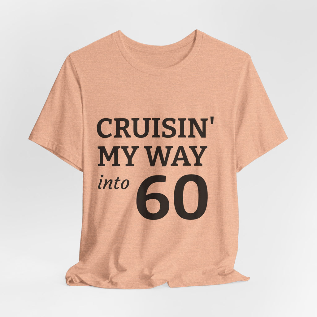 Cruisin' My Way Into 60 Tee — 60th Birthday Cruise Shirt