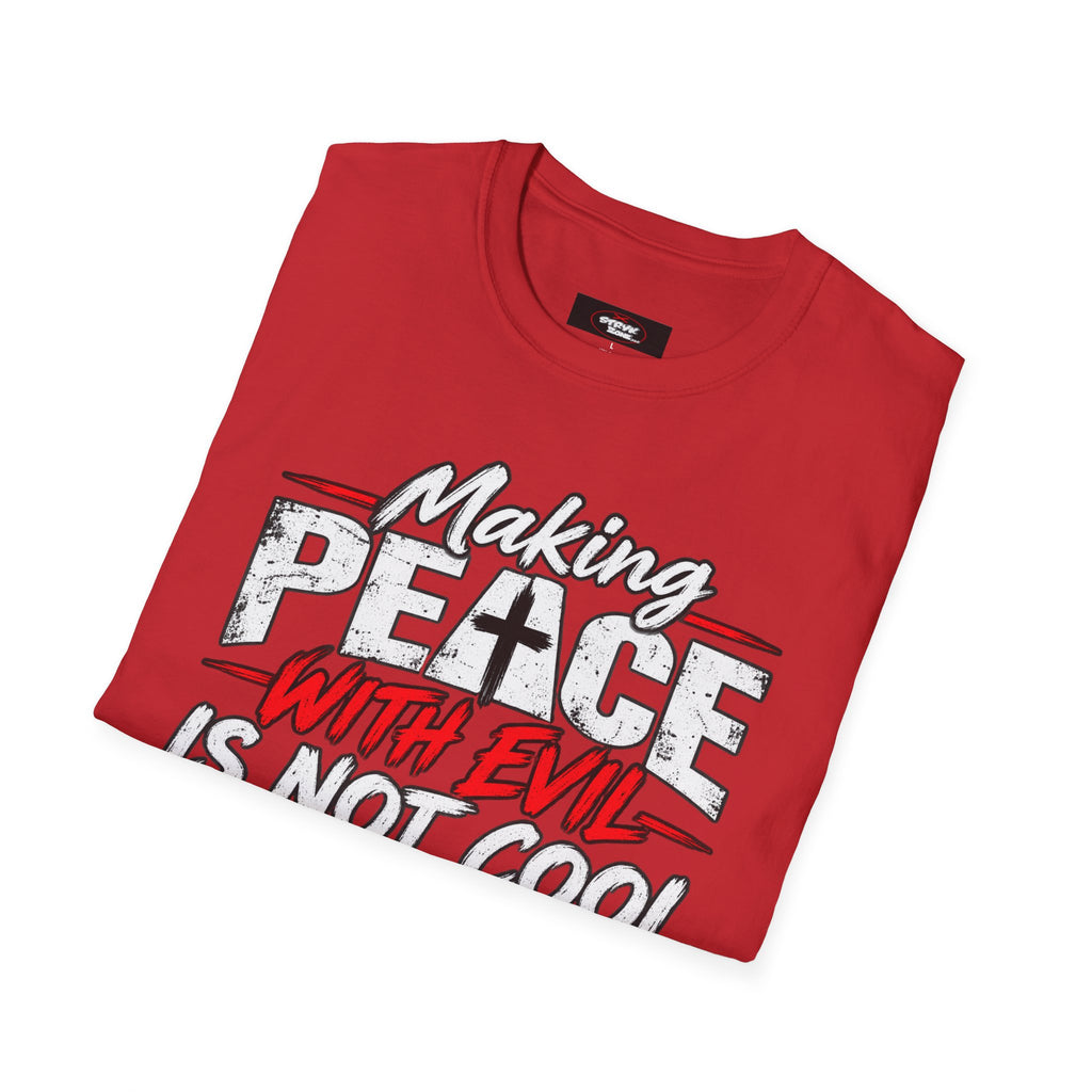 T-Shirt — "Making Peace with Evil Is Not Cool" Graphic Tee