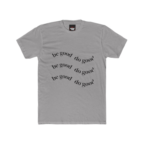 Be Good Do Good T-Shirt — Inspirational Cotton Crew Tee