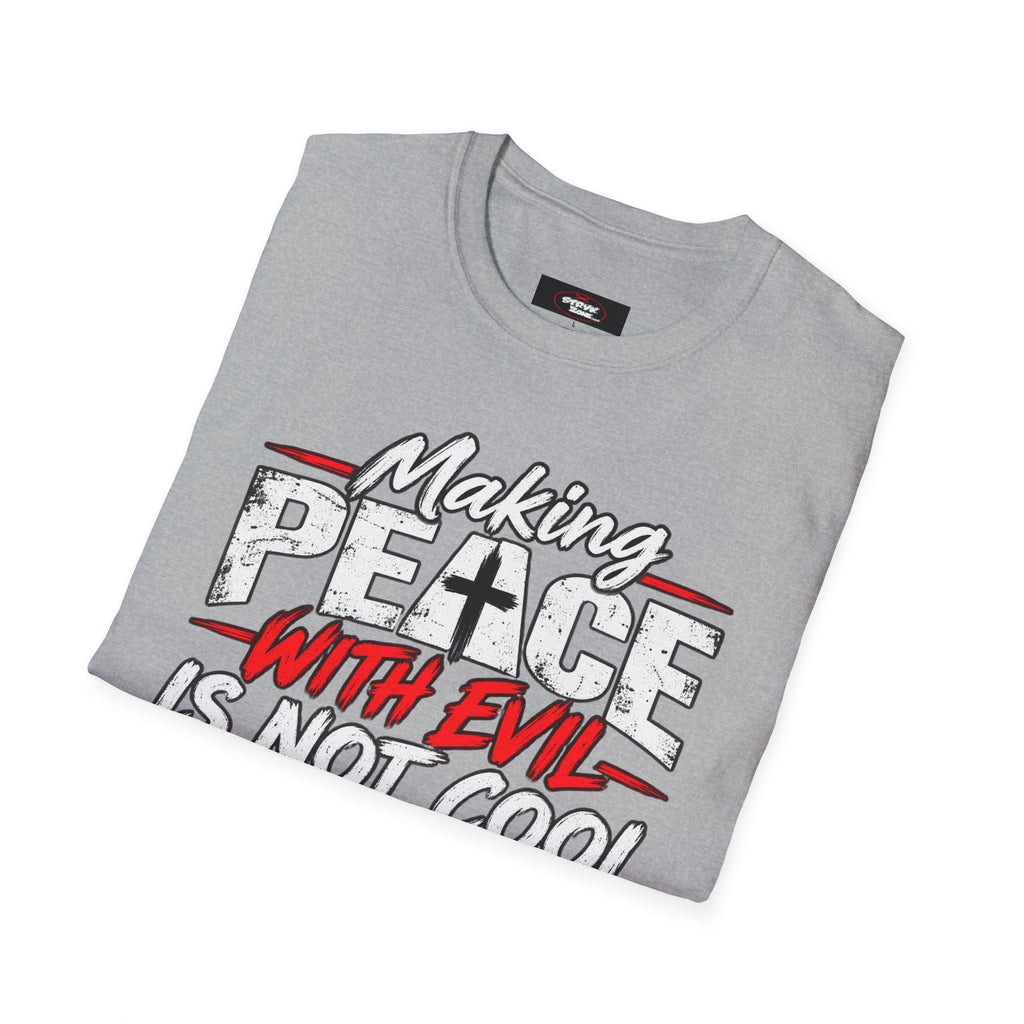 T-Shirt — "Making Peace with Evil Is Not Cool" Graphic Tee