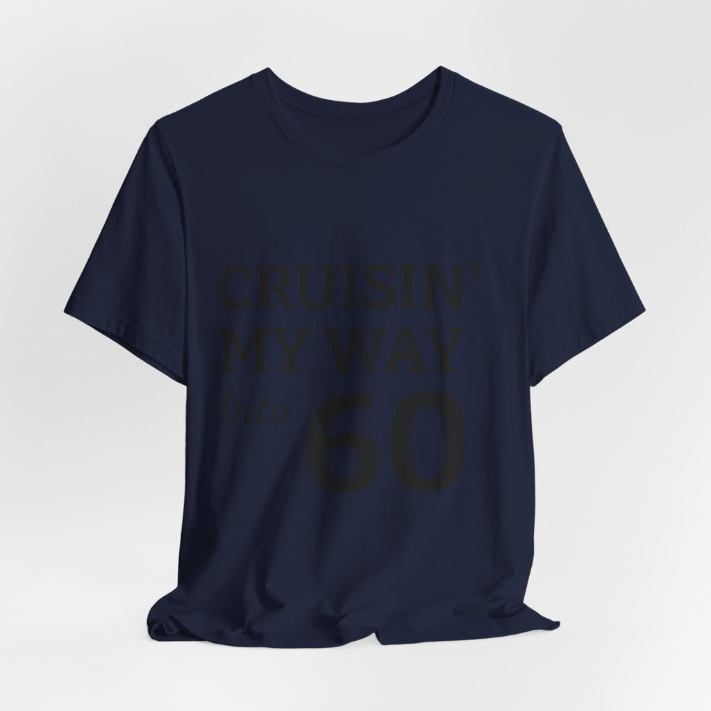 Cruisin' My Way Into 60 Tee — 60th Birthday Cruise Shirt