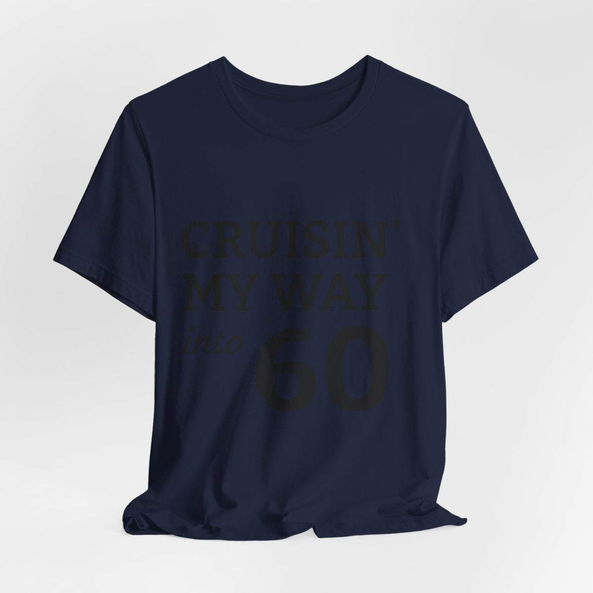 Cruisin' My Way Into 60 Tee — 60th Birthday Cruise Shirt