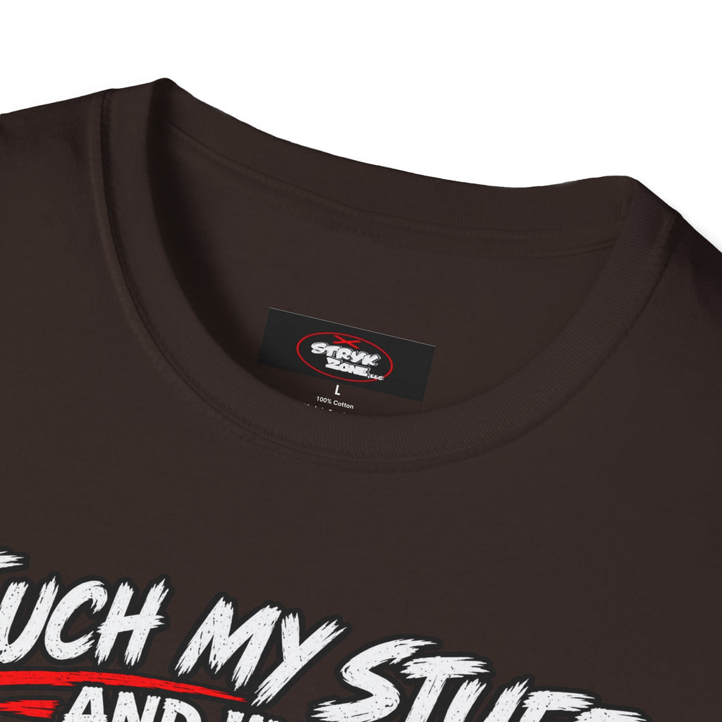 Funny 'Touch My Stuff and I'll Slap You So Hard Google Won't Be Able to Find You' T-Shirt