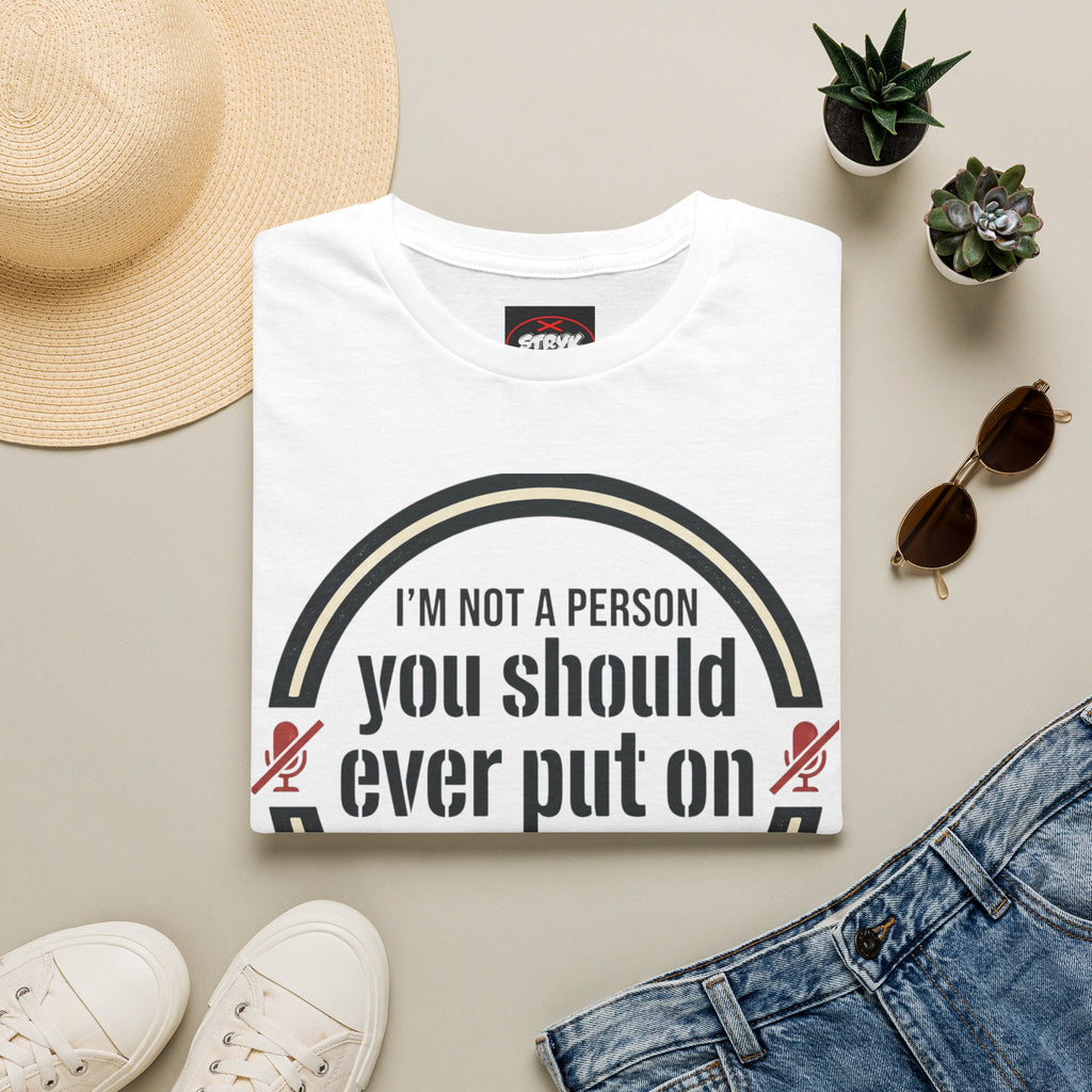 I'm Not A Person You Should Ever Put On Speakerphone T-Shirt