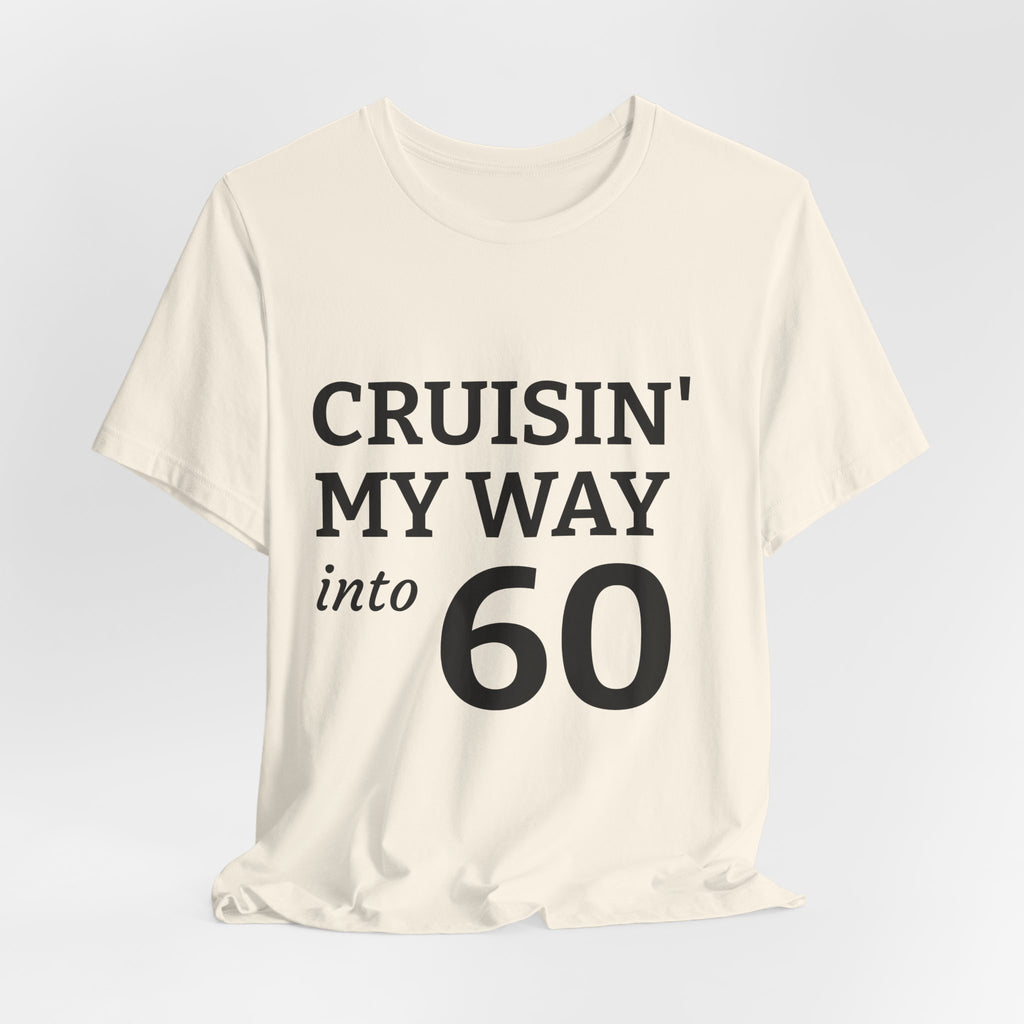 Cruisin' My Way Into 60 Tee — 60th Birthday Cruise Shirt