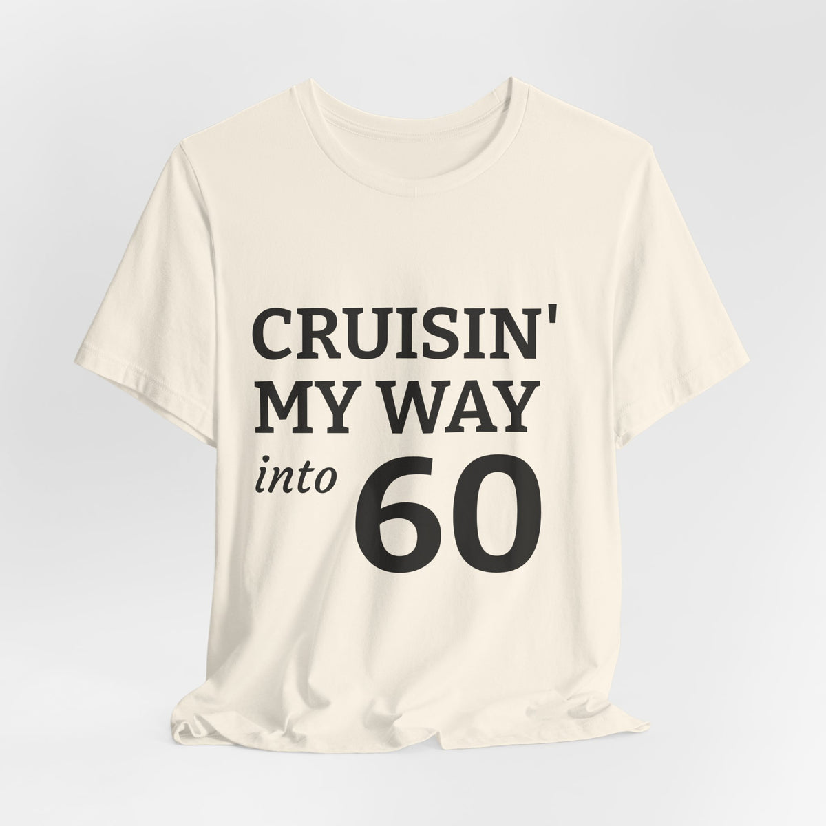 Cruisin' My Way Into 60 Tee — 60th Birthday Cruise Shirt