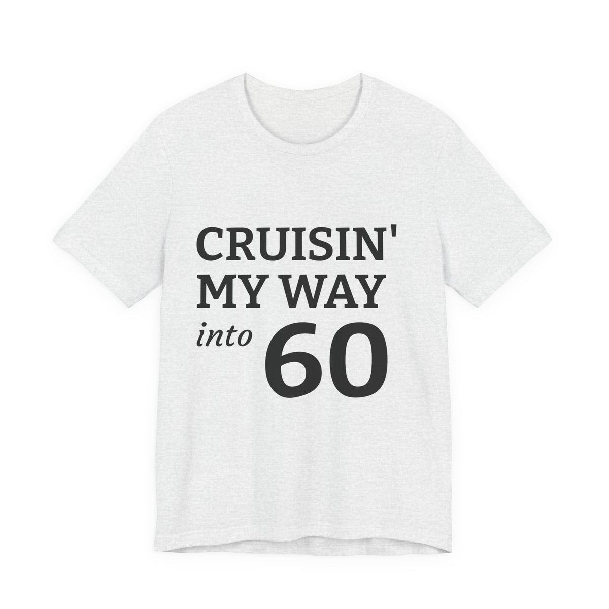 Cruisin' My Way Into 60 Tee — 60th Birthday Cruise Shirt