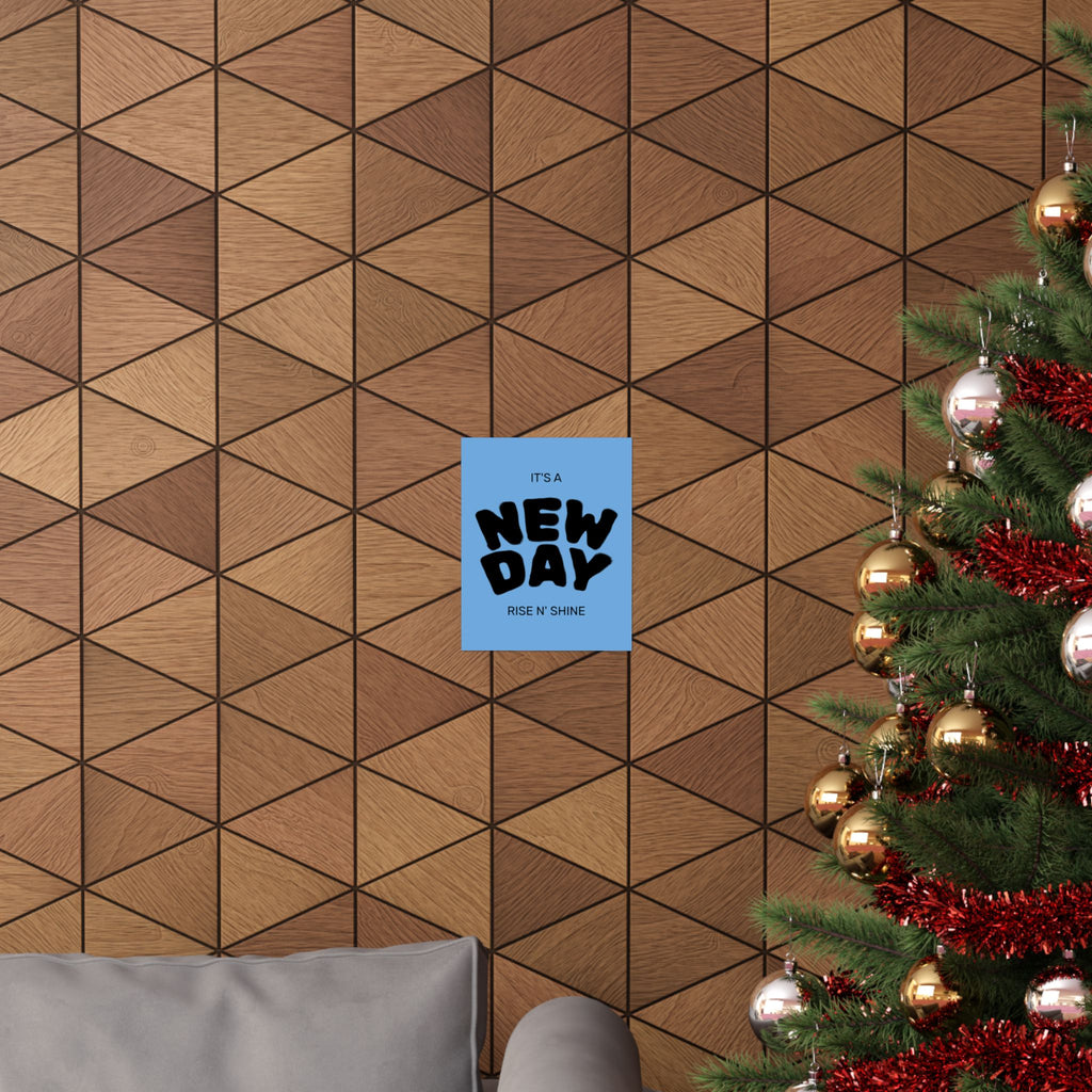 New Day Matte Poster — 'It's a NEW DAY, Rise N' Shine' Inspirational Wall Art