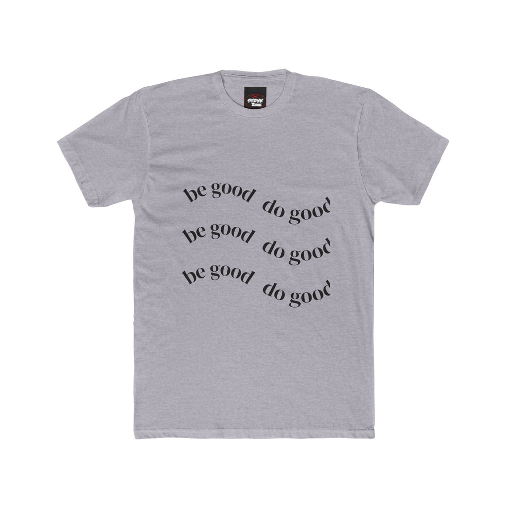 Be Good Do Good T-Shirt — Inspirational Cotton Crew Tee
