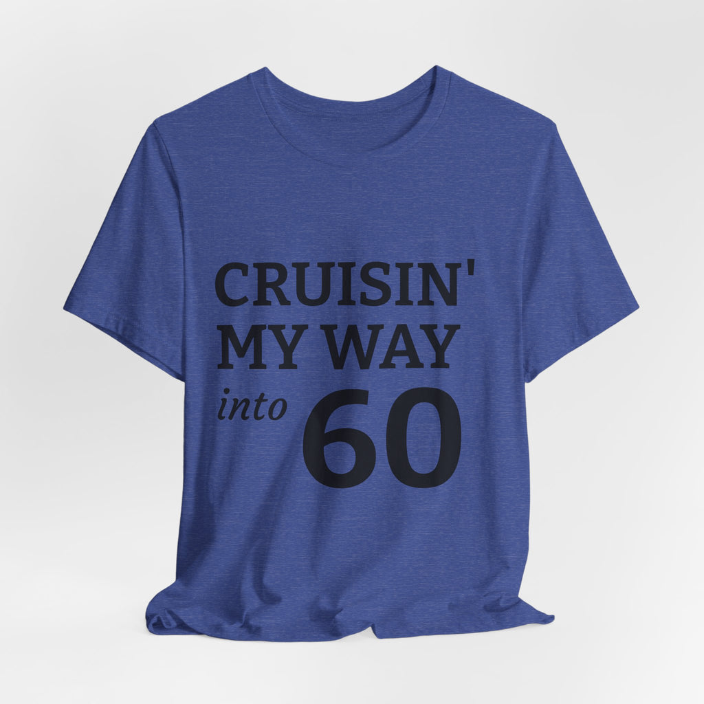 Cruisin' My Way Into 60 Tee — 60th Birthday Cruise Shirt