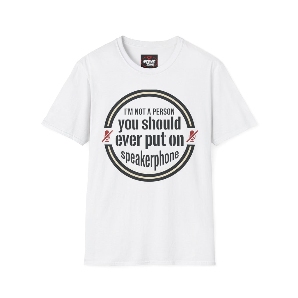 I'm Not A Person You Should Ever Put On Speakerphone T-Shirt