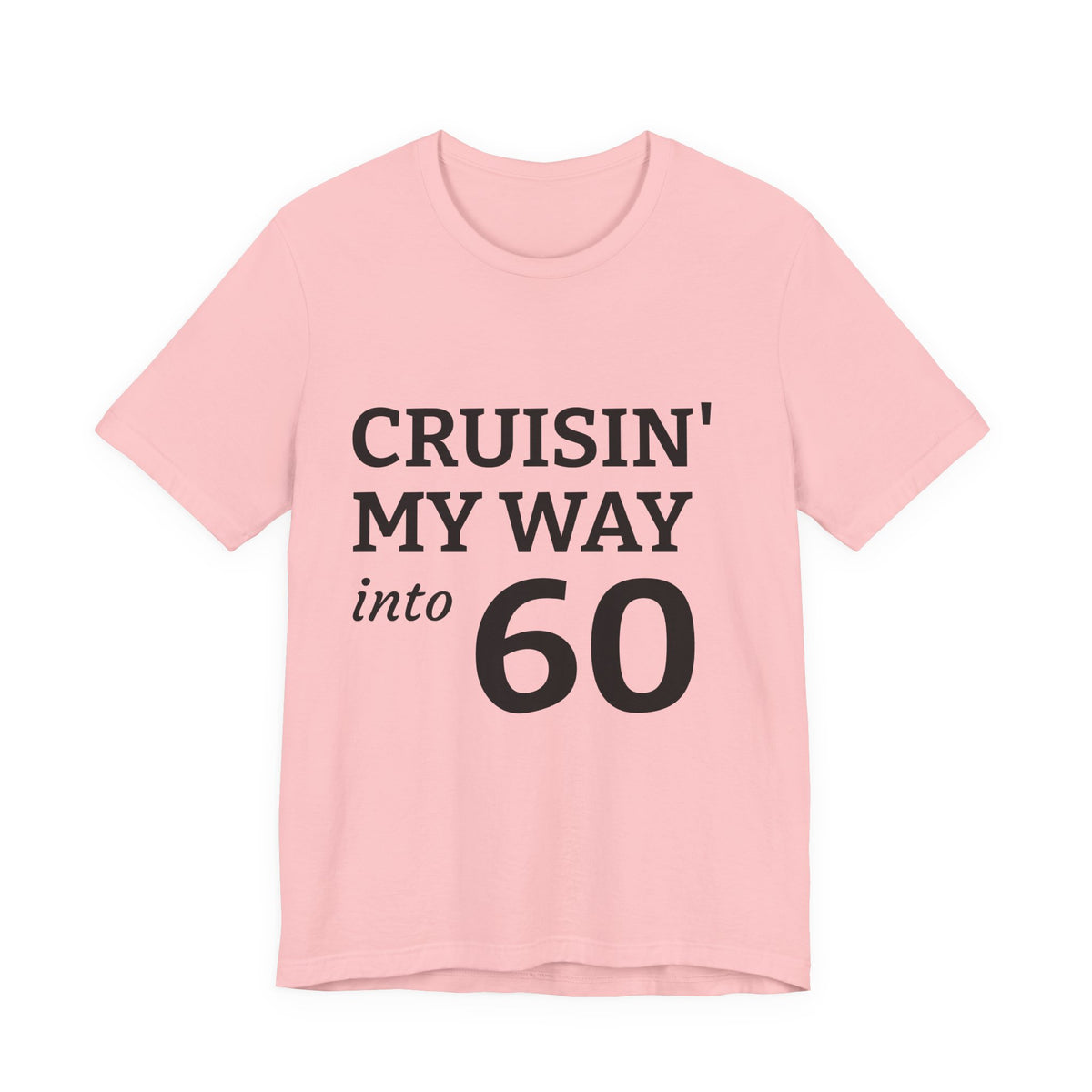 Cruisin' My Way Into 60 Tee — 60th Birthday Cruise Shirt