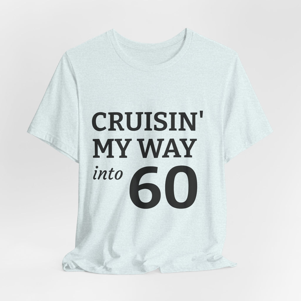 Cruisin' My Way Into 60 Tee — 60th Birthday Cruise Shirt