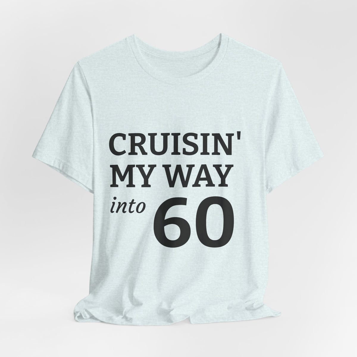 Cruisin' My Way Into 60 Tee — 60th Birthday Cruise Shirt