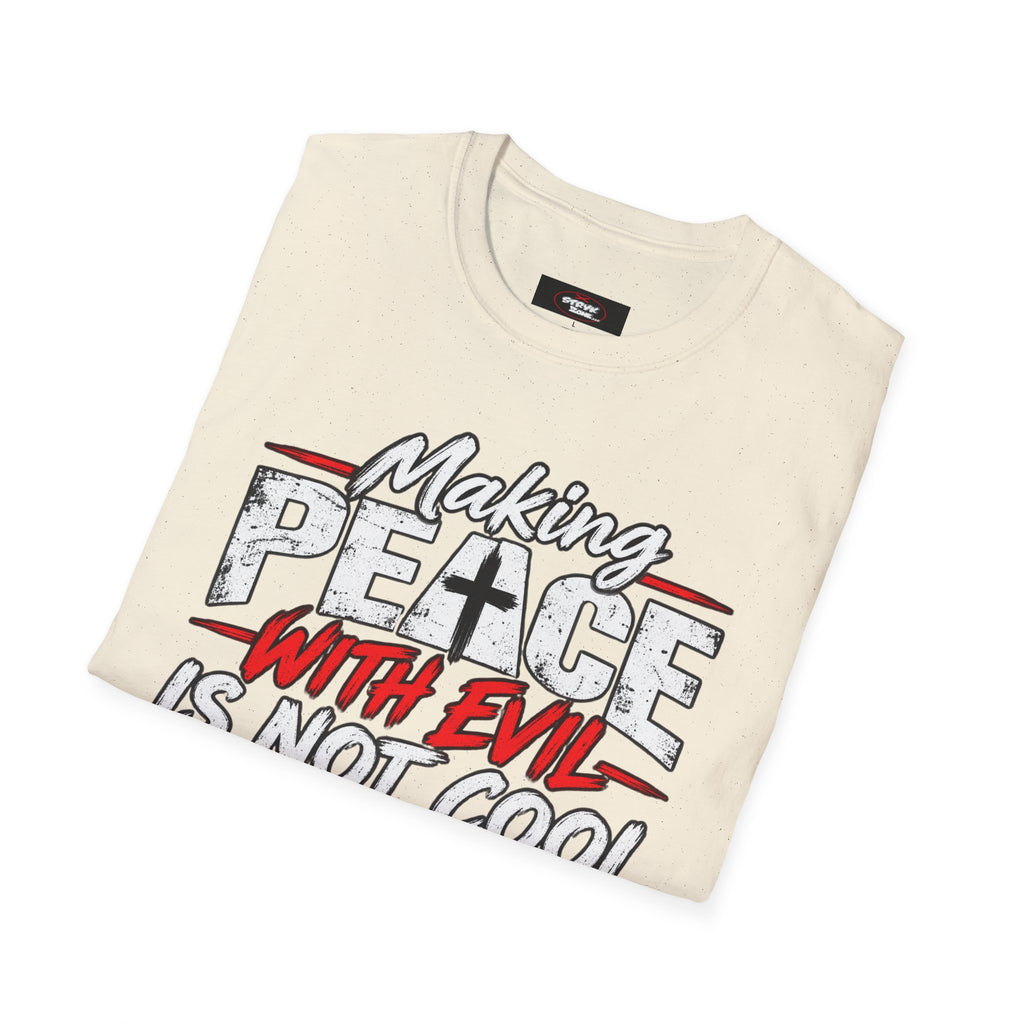 T-Shirt — "Making Peace with Evil Is Not Cool" Graphic Tee