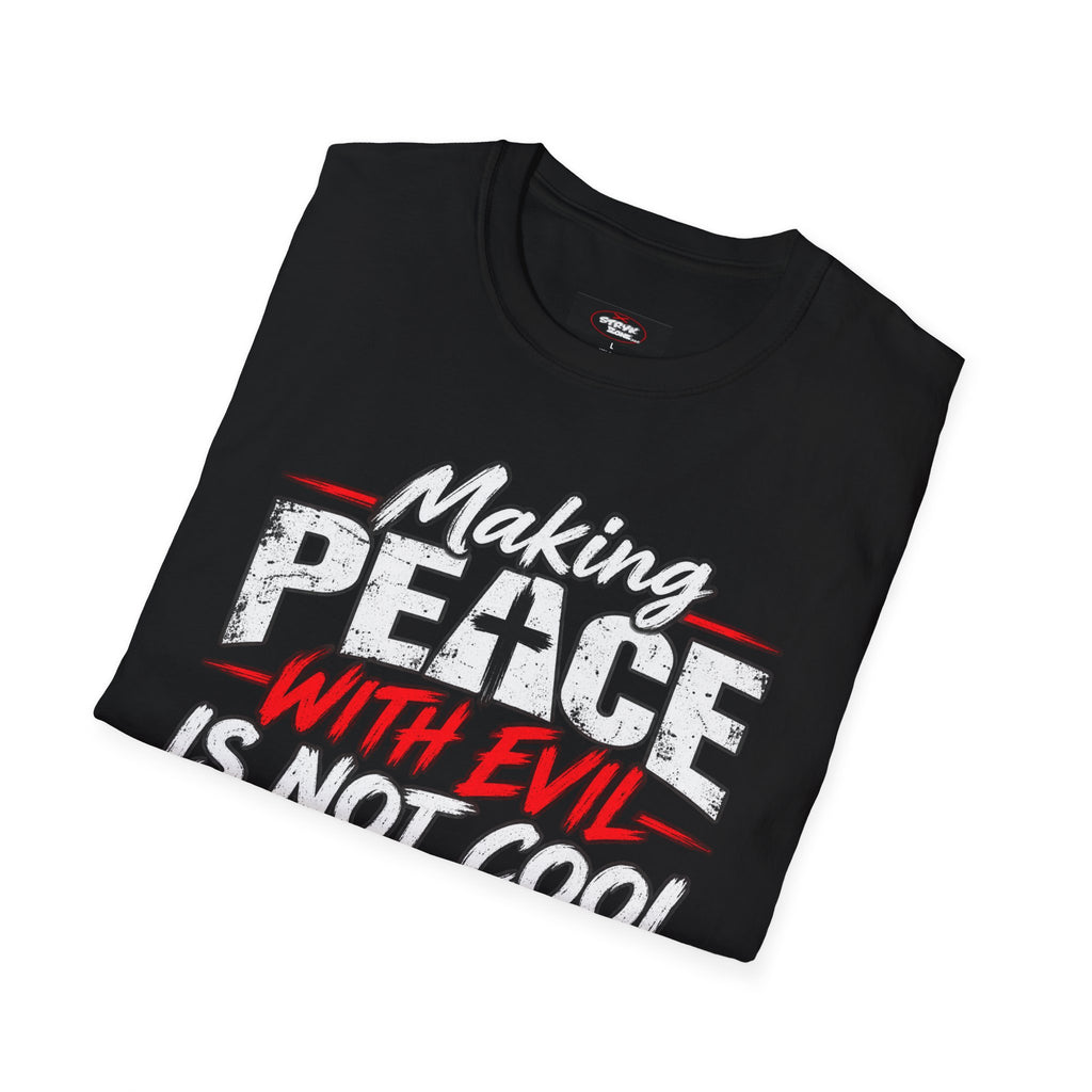 T-Shirt — "Making Peace with Evil Is Not Cool" Graphic Tee