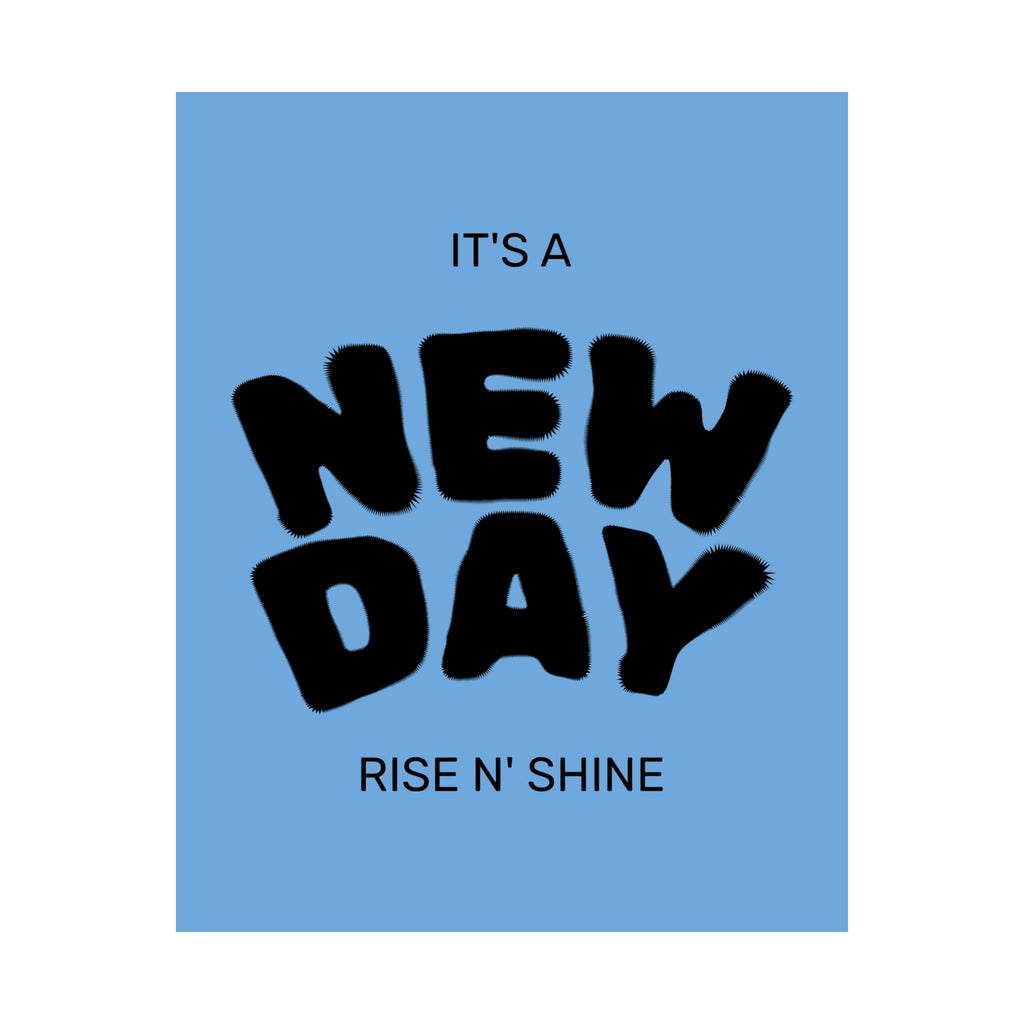 New Day Matte Poster — 'It's a NEW DAY, Rise N' Shine' Inspirational Wall Art