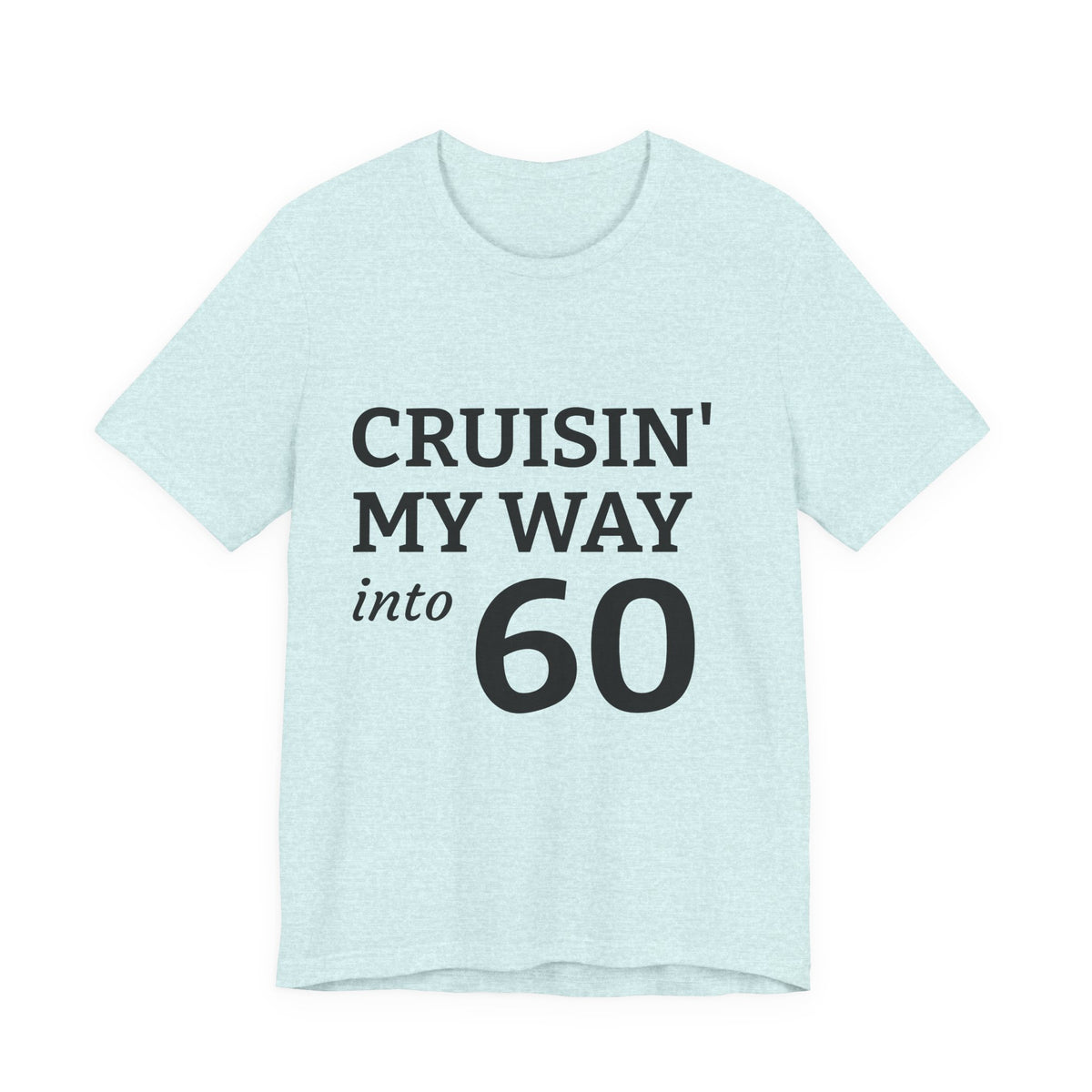 Cruisin' My Way Into 60 Tee — 60th Birthday Cruise Shirt
