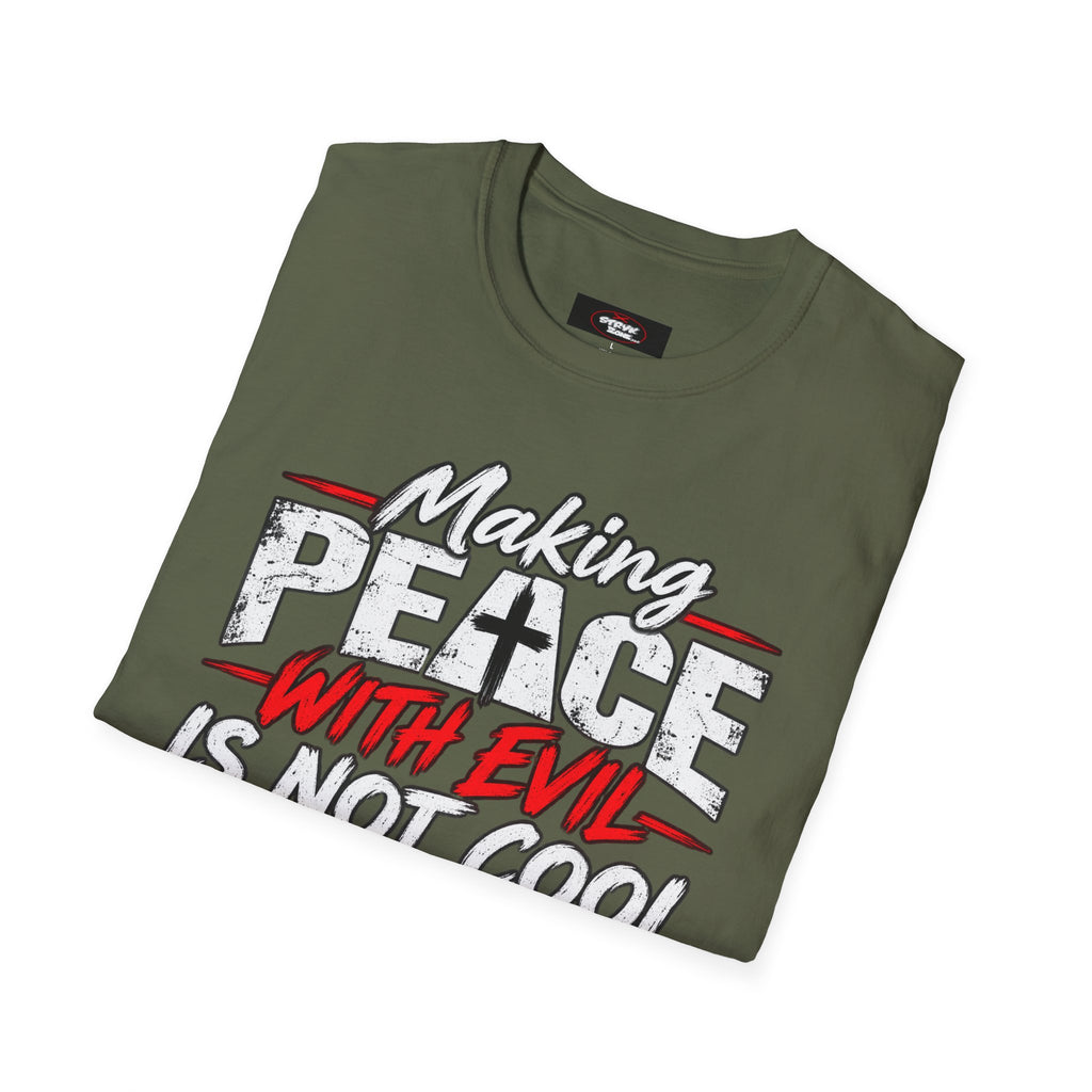 T-Shirt — "Making Peace with Evil Is Not Cool" Graphic Tee