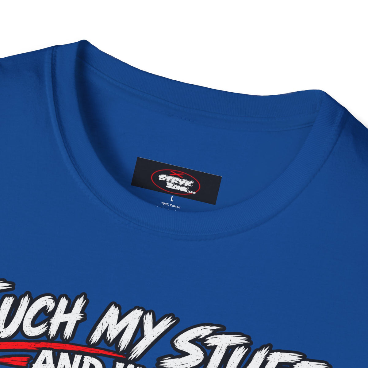 Funny 'Touch My Stuff and I'll Slap You So Hard Google Won't Be Able to Find You' T-Shirt
