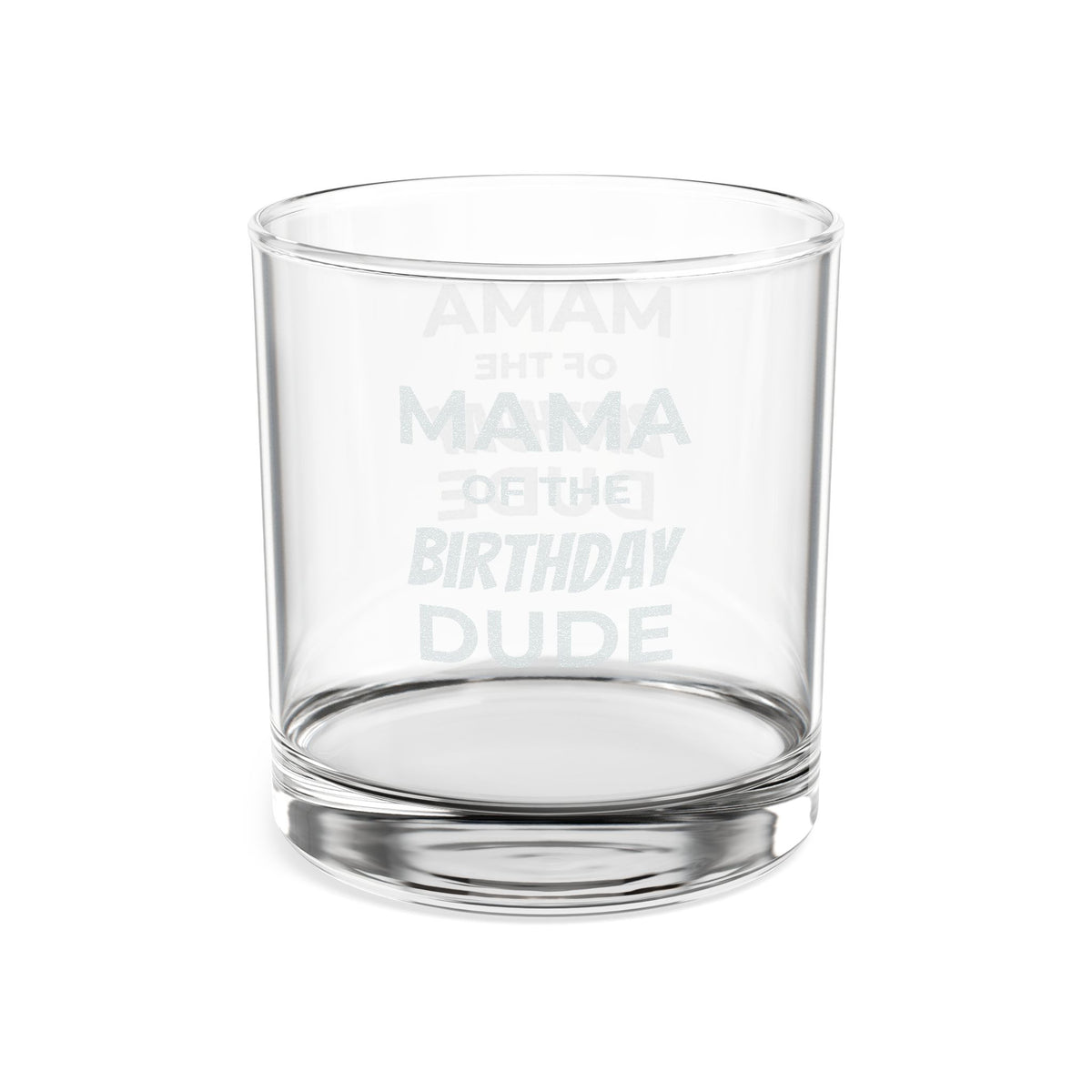 Engraved Whiskey Glass 10.5oz — "Mama of the Birthday Dude" Novelty Rocks Glass, Gift for Birthday Celebrations