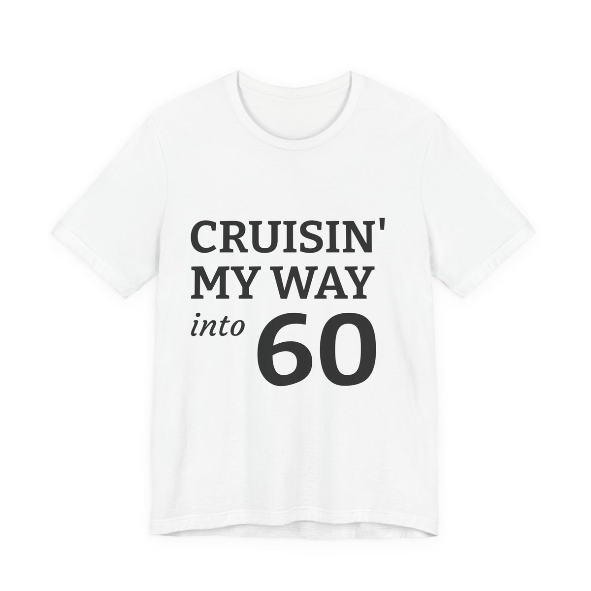 Cruisin' My Way Into 60 Tee — 60th Birthday Cruise Shirt