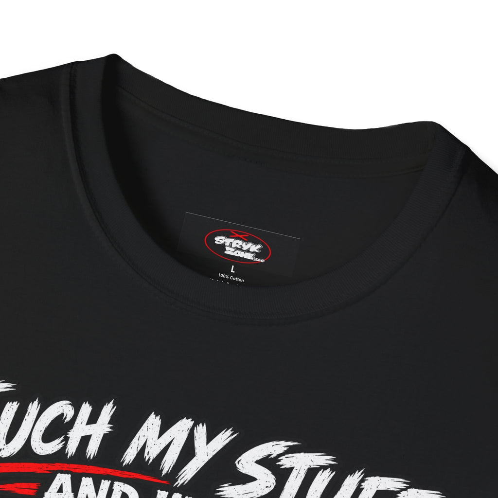Funny 'Touch My Stuff and I'll Slap You So Hard Google Won't Be Able to Find You' T-Shirt
