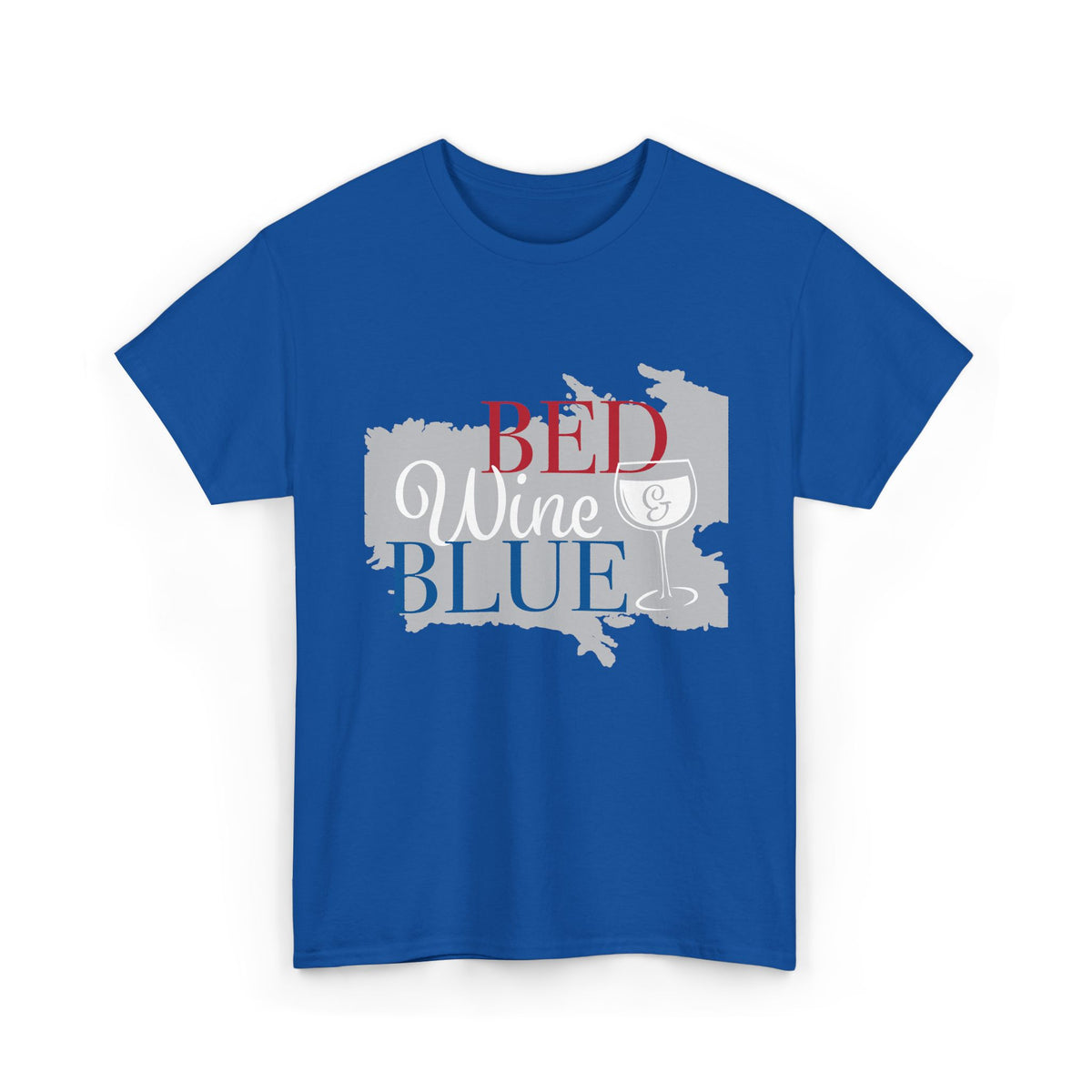 Bed Wine Blue T-Shirt — Patriotic Red White & Blue Graphic Tee