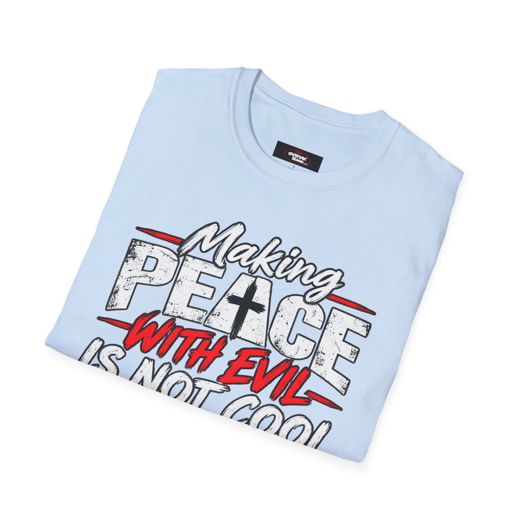 T-Shirt — "Making Peace with Evil Is Not Cool" Graphic Tee