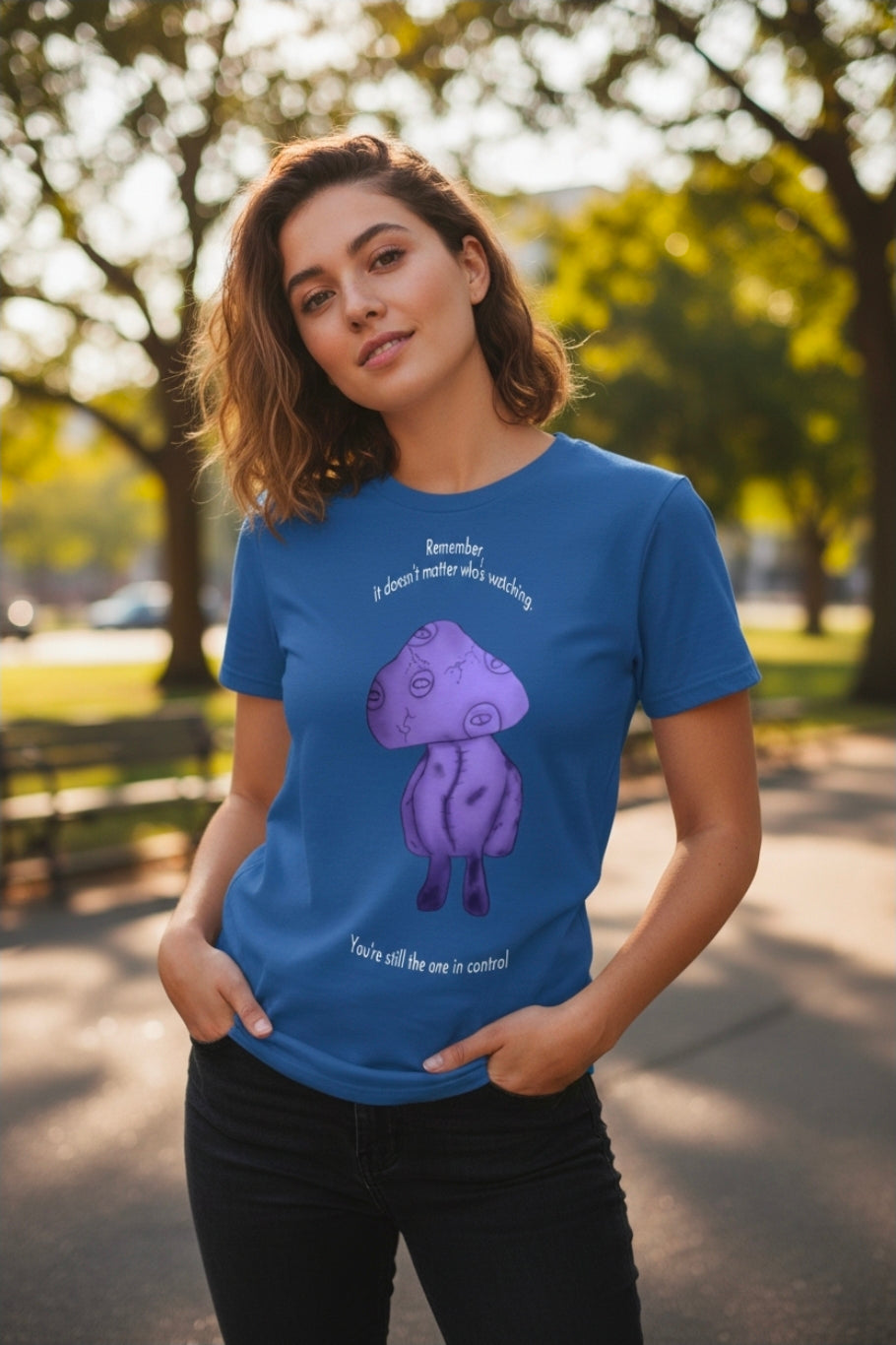 It Doesn't Matter Who's Watching — You're Still In Control Motivational T-Shirt